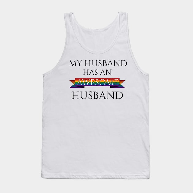 My Husband Has an Awesome Husband Gay Pride Typography with Rainbow Banner Tank Top by LiveLoudGraphics